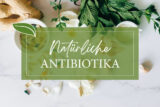 Natürliche Antibiotika